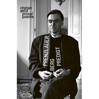 Prenzlauerbergpredigt, Taschenbuch von Chetan akhil, Kul-ja! publishing, 978-3-949260-45-2