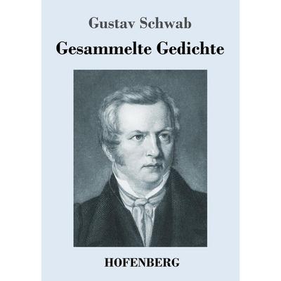 Gesammelte Gedichte, Taschenbuch von Gustav Schwab, Hofenberg, 978-3-7437-1650-6