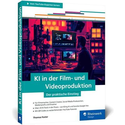 KI in der Film- und Videoproduktion, Taschenbuch von Thomas Foster, Rheinwerk, 978-3-367-11468-9
