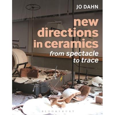 New Directions in Ceramics, Gebundene Ausgabe von Jo Dahn, KNV Besorgung, 978-1-4725-2671-7