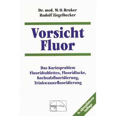 Vorsicht Fluor, Taschenbuch von Max Otto Bruker, Emu-Verlags- und Vertriebsgesellschaft Ernährung-Medizin-Umwelt, 978-3-89189-013-4