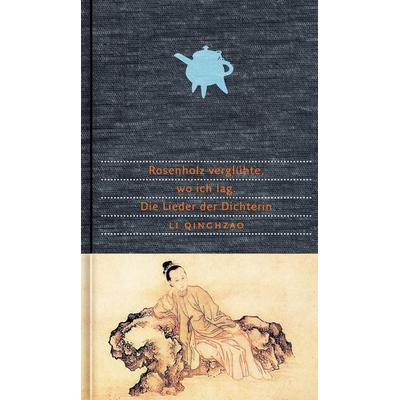 Rosenholz verglühte, wo ich lag, Gebundene Ausgabe von Qingzhao Li, Dieterich'sche Verlagsbuchh. Mainz, 978-3-87162-124-6