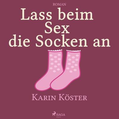 Lass beim Sex die Socken an (Ungekürzt) - Karin Köster, Audio, 9788711679968