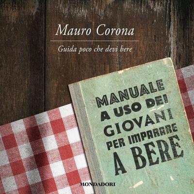 Guida poco che devi bere - Mauro Corona, Audio, 9788852168666