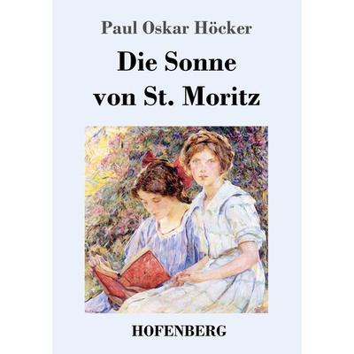 Die Sonne von St. Moritz, Taschenbuch von Paul Oskar Höcker, Hofenberg, 978-3-7437-2145-6