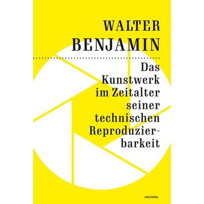 Das Kunstwerk im Zeitalter seiner technischen Reproduzierbarkeit, Gebundene Ausgabe von Walter Benjamin, Anaconda, 978-3-7306-1400-6