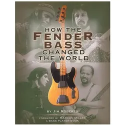 How the Fender Bass Changed the World, Sachbücher von Jim Roberts