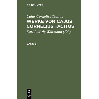 Werke von Cajus Cornelius Tacitus. Band 5, Gebundene Ausgabe von Cajus Cornelius Tacitus, De Gruyter, 978-3-11-110280-1