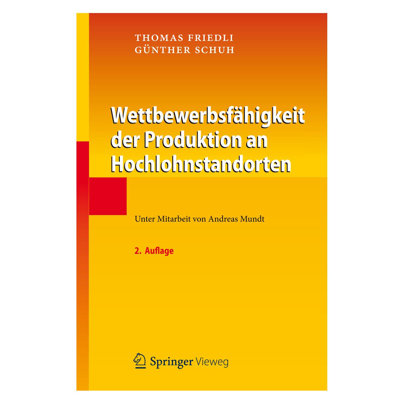 Springer Wettbewerbsfähigkeit der Produktion an Hochlohnstandorten (Deutsch, Hardcover, Andreas Mundt, Günther Schuh, Thomas Friedli) (9783642302756)