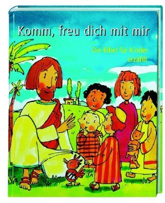Karin Jeromin - Komm, freu dich mit mir: Die Bibel für Kinder erzählt - Preis vom 14.10.2026 23:07:16 h