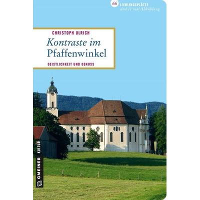 Kontraste im Pfaffenwinkel, Taschenbuch von Christoph Ulrich, Gmeiner-Verlag