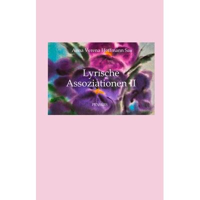Lyrische Assoziationen II, Poesie, Gebundene Ausgabe von Anna Verena Hoffmann Sax, Tredition, 978-3-347-56893-8