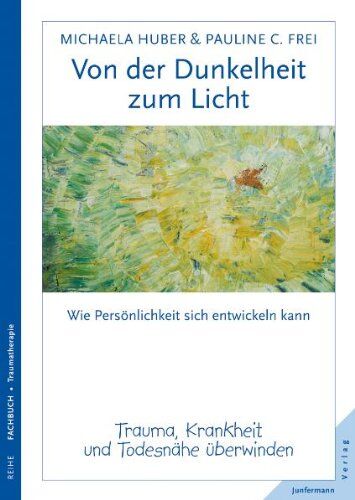 Michaela Huber - Von der Dunkelheit zum Licht: Trauma, Krankheit und Todesnähe überwinden - Preis vom 10.10.2026 11:48:34 h