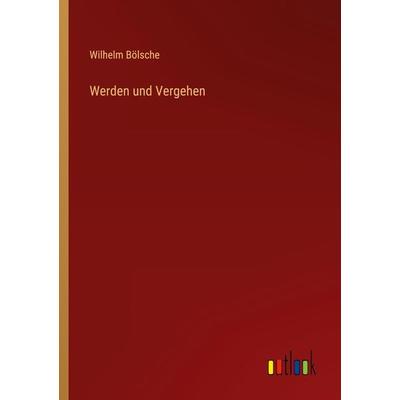 Werden und Vergehen, Taschenbuch von Wilhelm Bölsche, Outlook, 978-3-368-24584-9
