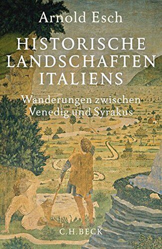 Arnold Esch - Historische Landschaften Italiens: Wanderungen zwischen Venedig und Syrakus - Preis vom 17.10.2026 19:25:27 h