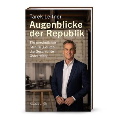 Augenblicke der Republik, Gebundene Ausgabe von Tarek Leitner, Brandstätter Verlag, 978-3-7106-0873-5
