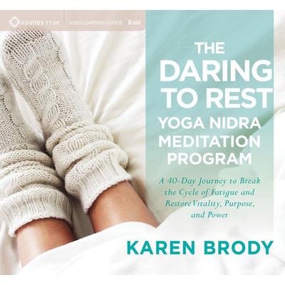 The Daring to Rest Yoga Nidra Meditation Program - Karen Brody, CD, 9781683640691