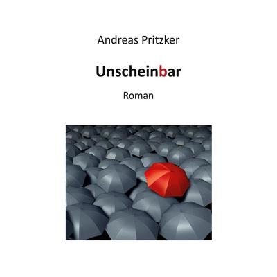 Unscheinbar, Taschenbuch von Andreas Pritzker, BoD – Books on Demand, 978-3-7448-9054-0