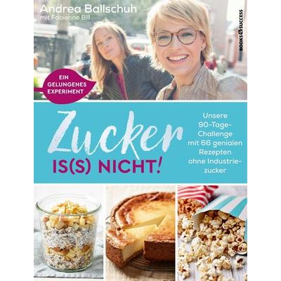 Zucker is(s) nicht!, Taschenbuch von Andrea Ballschuh, Books4success, 978-3-86470-546-5