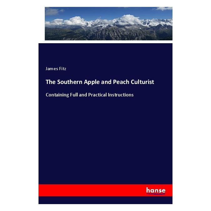 Hansebooks The Southern Apple and Peach Culturist (Englisch, Softcover, James Fitz) (55985947)