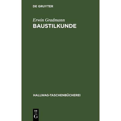 Baustilkunde, Gebundene Ausgabe von Erwin Gradmann, De Gruyter, 978-3-11-230783-0