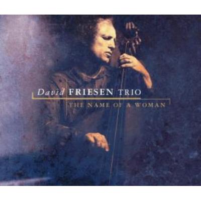 The Name Of A Woman - David Friesen Trio, CD