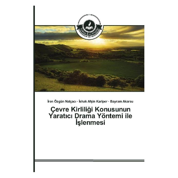 Türkiye Alim Kitaplar Çevre Kirliligi Konusunun Yarat c Drama Yöntemi ile slenmesi (Türkisch, Softcover, Bayram Akarsu, Iren Özgün Nalçaci, Ishak Afsin Kariper) (55823238)