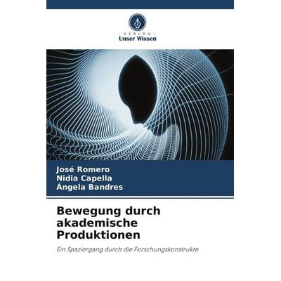 Bewegung durch akademische Produktionen, Taschenbuch von José Romero,Nidia Capella,Ángela Bandres, Verlag Unser Wissen, 978-620-5-09282-8