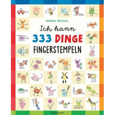 Ich kann 333 Dinge fingerstempeln. Das große Fingerstempel-Buch für Kinder ab 5 Jahren, Taschenbuch von Norbert Pautner, Bassermann, 978-3-8094-4478-7