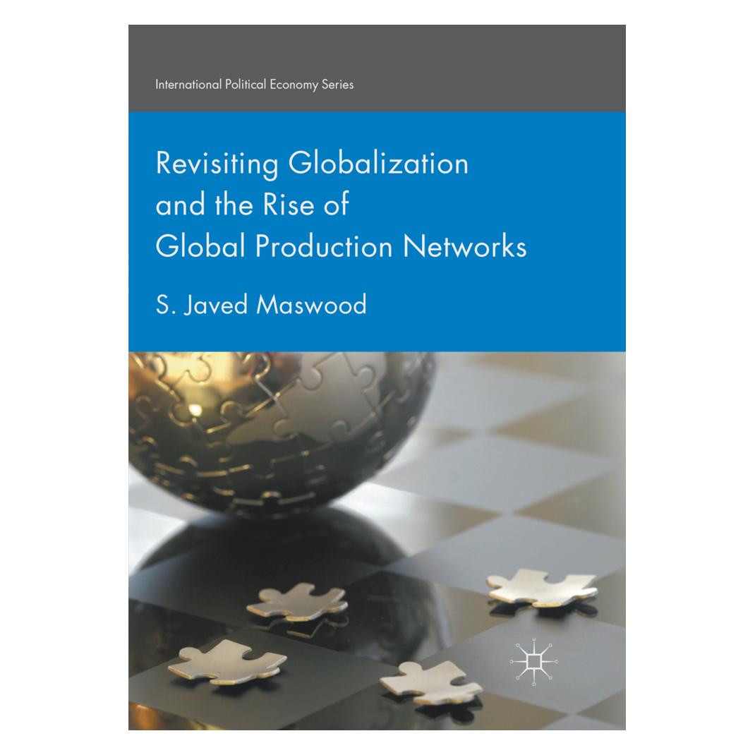 Springer Revisiting Globalization and the Rise of Global Production Networks (Englisch, Softcover, S Javed Maswood, S. Javed Maswood) (56053957)