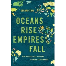 Oceans Rise Empires Fall, Sachbücher von Gerard Toal
