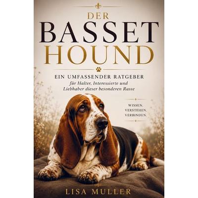 Basset Hound Ratgeber - Das umfassende Basset Hound Buch, Taschenbuch von Lisa Muller, Bookmundo, 978-94-039-0347-7