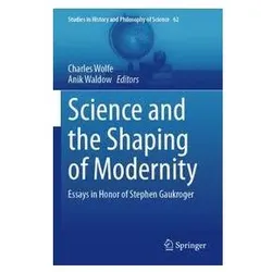 Science and the Shaping of Modernity, Fachbücher von Anik Waldow, Charles Wolfe