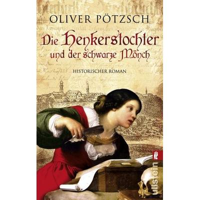 Die Henkerstochter und der schwarze Mönch, Taschenbuch von Oliver Pötzsch, Ullstein Taschenbuch