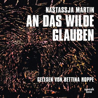 An das Wilde glauben - Nastassja Martin, Audio, 9783948674595