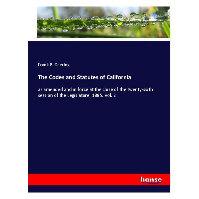 Hansebooks The Codes and Statutes of California (Softcover, Frank P Deering) (55983340)