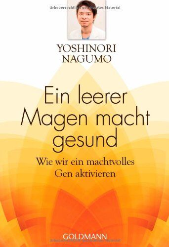 Yoshinori Nagumo - Ein leerer Magen macht gesund: Wie wir ein machtvolles Gen aktivieren - Preis vom 09.10.2026 07:28:09 h