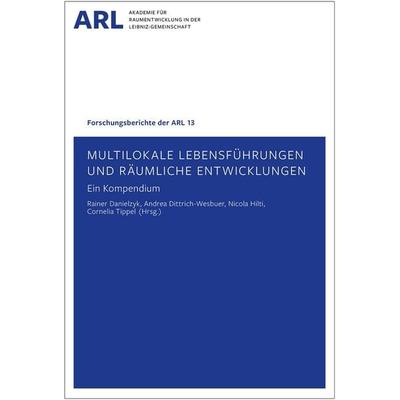 Multilokale Lebensführungen und räumliche Entwicklungen - ein Kompendium, Taschenbuch von , ARL – Akademie für Raumentwicklung in der