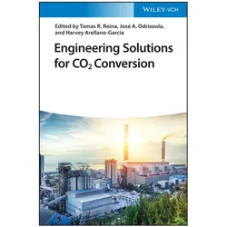 Engineering Solutions for CO2 Conversion, Fachbücher von Harvey Arellano-Garcia, Tomas R. Reina, José A. Odriozola