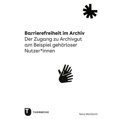Barrierefreiheit im Archiv, Taschenbuch von Nora Wohlfarth, Jan Thorbecke Verlag, 978-3-7995-1989-2