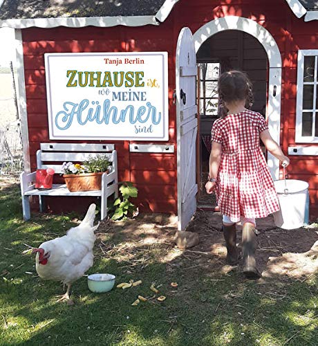 Tanja Berlin - Zuhause ist, wo meine Hühner sind: Geschichten und kreative Ideen rund ums Huhn - Preis vom 04.10.2026 03:51:26 h