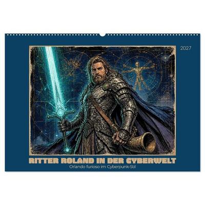 Ritter Roland in der Cyberwelt: Orlando furioso im Cyberpunk-Stil (Wandkalender 2027 DIN A2 quer), CALVENDO Monatskalender