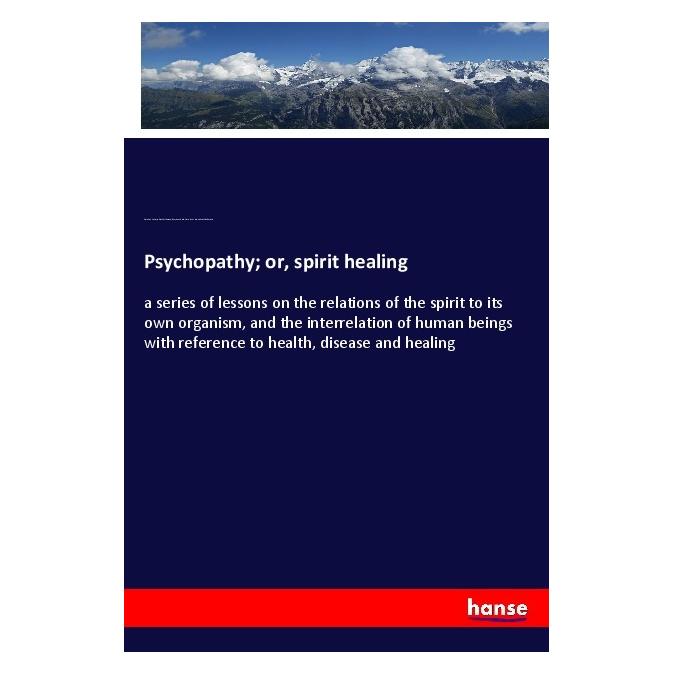 Hansebooks Psychopathy or, spirit healing (Englisch, Softcover, Benjamin Rush, Cora Linn Victoria Scott Richmond) (55999589)