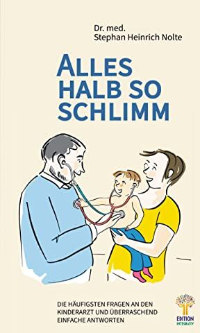 Nolte, Stephan Heinrich - Alles halb so schlimm: Die häufigsten Fragen an den Kinderarzt und überraschend einfache Antworten - Preis vom 14.10.2026 23:07:16 h