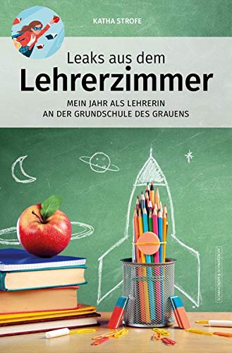 Katha Strofe - Leaks aus dem Lehrerzimmer: Mein Jahr als Lehrerin an der Grundschule des Grauens - Preis vom 07.10.2026 11:45:10 h