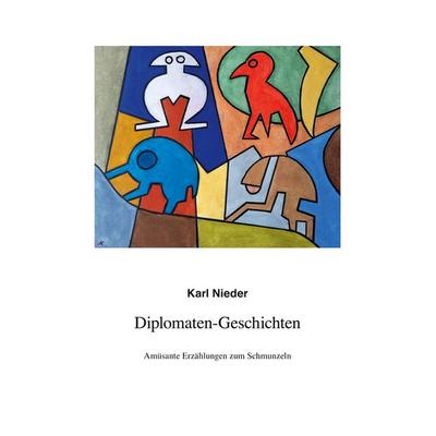 Diplomaten-Geschichten, Taschenbuch von Karl Nieder, BoD – Books on Demand, 978-3-7534-2006-6