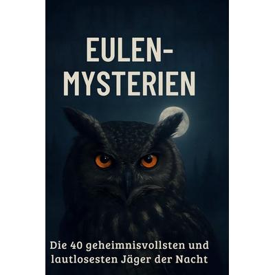 Eulen-Mysterien, Gebundene Ausgabe von Lily Kaiser, BoD - Books on Demand, 978-3-695-36128-1