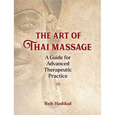 The Art of Thai Massage, Taschenbuch von Bob Haddad, Simon & Schuster N.Y., 978-1-64411-372-1