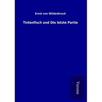 Tintenfisch und Die letzte Partie, Gebundene Ausgabe von Ernst Wildenbruch, BoD - Books on Demand