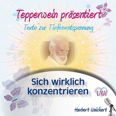 Tepperwein präsentiert: Sich wirklich konzentrieren (Texte zur Tiefenentspannung) - , Audio, 4250701911242